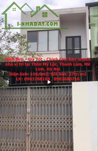 NHÀ Đẹp - Giá Tốt - Chính Chủ Bán nhanh nhà vị trí tại Thôn Mỹ Lộc, Thanh Lâm, Mê Linh,