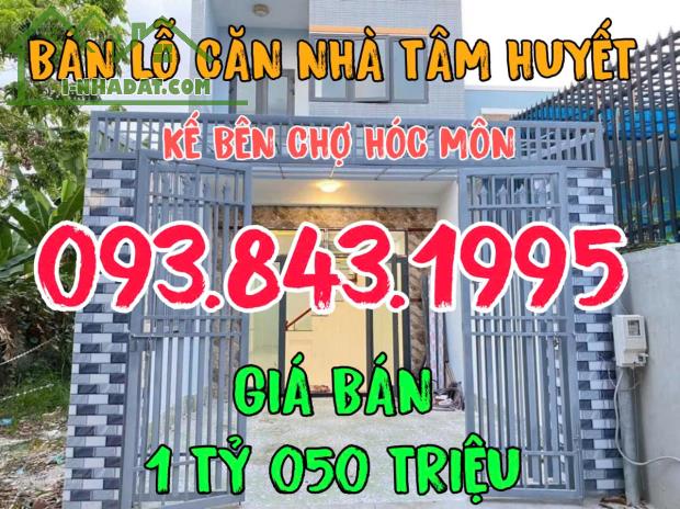 DÌ 6 CẦN TIỀN TRẢ NỢ BÁN LỖ CĂN NHÀ TÂM HUYẾT GẦN CHỢ HÓC MÔN GIÁ CHỈ 1 TỶ 050 TRIỆU