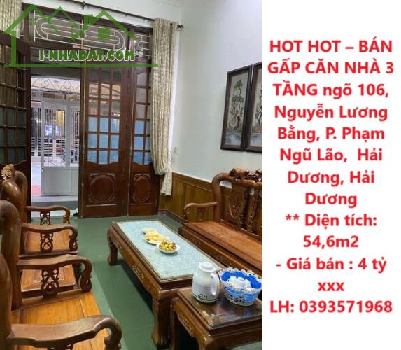 HOT HOT – BÁN GẤP CĂN NHÀ 3 TẦNG ngõ 106, Nguyễn Lương Bằng, P. Phạm Ngũ Lão,  Hải Dương,