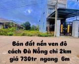 Bán đất khu vực ven đô đà nẵng chỉ 2km giá chỉ từ 730tr