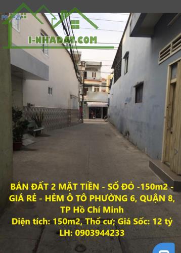 BÁN ĐẤT 2 MẶT TIỀN - SỔ ĐỎ -150m2 - GIÁ RẺ - HẺM Ô TÔ PHƯỜNG 6, QUẬN 8, TP Hồ Chí Minh