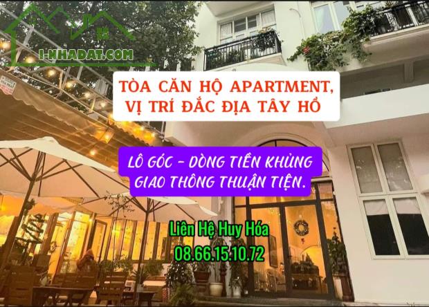 TÒA CĂN HỘ APARTMENT, HIẾM, VỊ TRÍ ĐẮC ĐỊA TÂY HỒ - LÔ GÓC  ĐẸP