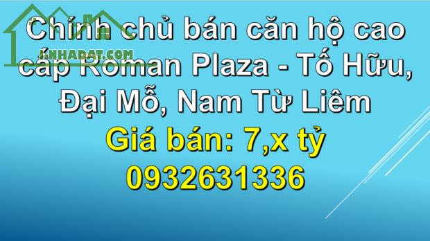 ☀️Chính chủ bán căn hộ cao cấp Roman Plaza - Tố Hữu, Đại Mỗ, Nam Từ Liêm, 7,x tỷ