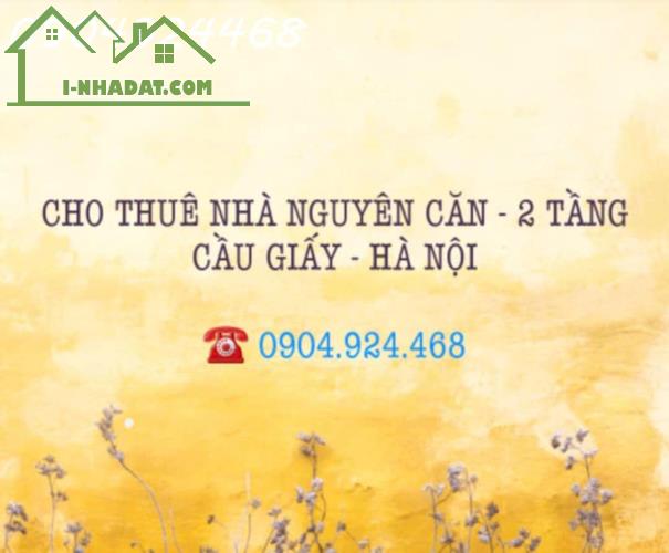 CHÍNH CHỦ CHO THUÊ NHÀ NGUYÊN CĂN 2 TẦNG CẦU GIẤY - HÀ NỘI