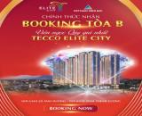 Cơ hội sở hữu căn hộ đẹp nhất tại Tecco Elite City- Toà B