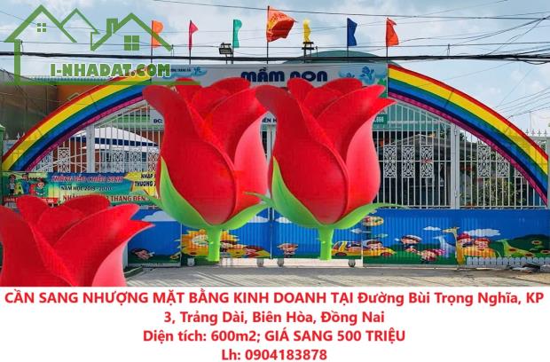 CẦN SANG NHƯỢNG MẶT BẰNG KINH DOANH TẠI Đường Bùi Trọng Nghĩa, KP 3, Trảng Dài, Biên Hòa,