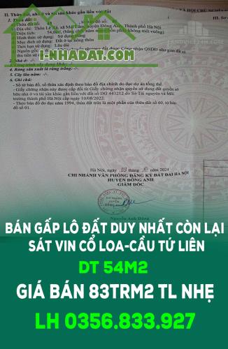 CHÍNH CHỦ BÁN GẤP LÔ ĐẤT DUY NHẤT CÒN LẠI SÁT VIN CỔ LOA-CẦU TỨ LIÊN