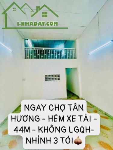 SIÊU PHẨM TÂN PHÚ - HXTI - NGAY CHỢ TÂN HƯƠNG - 44M- SỔ VUÔNG - KO QHLG NHỈNH 3 TỶ