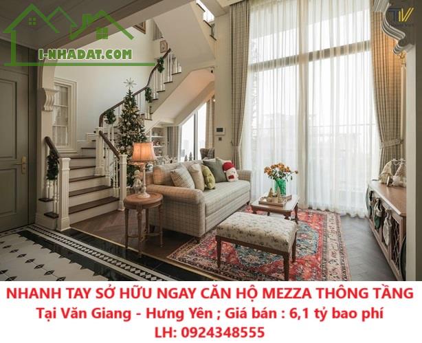 NHANH TAY SỞ HỮU NGAY CĂN HỘ MEZZA THÔNG TẦNG Tại Văn Giang - Hưng Yên