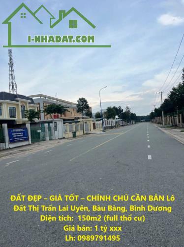 ĐẤT ĐẸP – GIÁ TỐT – CHÍNH CHỦ CẦN BÁN Lô Đất Thị Trấn Lai Uyên, Bàu Bàng, Bình Dương