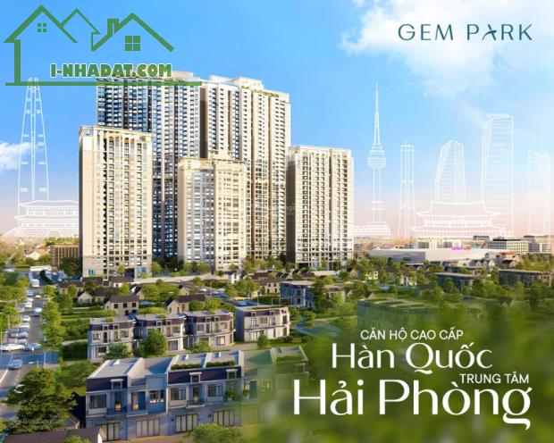 Nhận booking quỹ căn đẹp dự án Gem Park tại trung tâm Hải Phòng với chỉ 39 triệu/m2 (