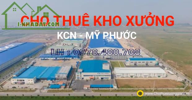 Cho thuê Kho xưởng KCN Mỹ Phước, B.Cát, B.Dương. D.tich 2400 m2 , 3000m2 , 3700m2,8700m2 - 1