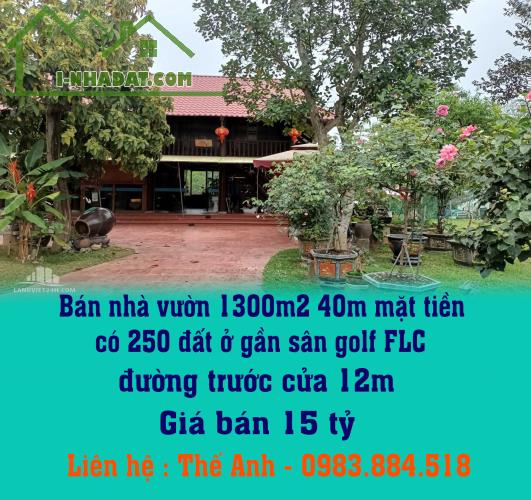 Bán nhà vườn 1300m2 40m mặt tiền, có 250 đất ở gần sân golf FLC, đường trước cửa 12m