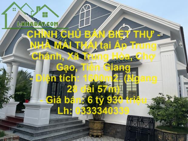 CHÍNH CHỦ BÁN BIỆT THỰ - NHÀ MÁI THÁI tại Ấp Trung Chánh, Xã Trung Hòa, Chợ Gạo, Tiền - 2