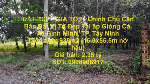 ĐẤT ĐẸP - GIÁ TỐT - Chính Chủ Cần Bán Đất Vị Trí Đẹp Tại ấp Giòng Cà, Xã Bình Minh, TP.