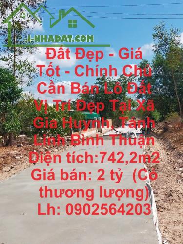 Đất Đẹp - Giá Tốt - Chính Chủ Cần Bán Lô Đất Vị Trí Đẹp Tại Xã Gia Huynh, Tánh Linh Bình