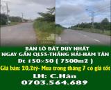 BÁN LÔ ĐẤT 7500M2 DUY NHẤT NGAY GẦN QL55-THẮNG HẢI-HÀM TÂN