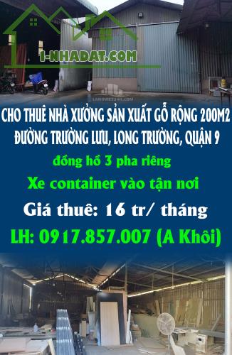 CHO THUÊ NHÀ XƯỞNG SẢN XUẤT GỖ RỘNG 200M2 ĐƯỜNG TRƯỜNG LƯU, LONG TRƯỜNG, QUẬN 9