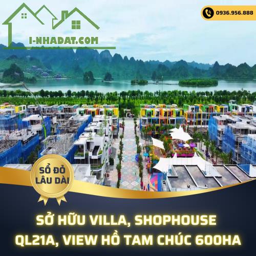 SỞ HỮU BIỆT THỰ, SHOPHOUSE FLAMINGO GOLDEN HILL QL21A VIEW HỒ TAM CHÚC 600HA