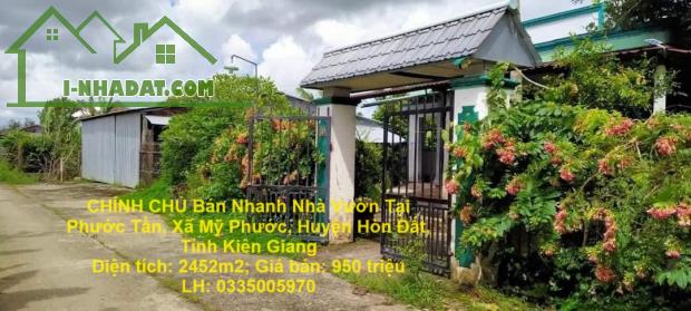 CHÍNH CHỦ Bán Nhanh Nhà Vườn Tại Phước Tần, Xã Mỹ Phước, Huyện Hòn Đất, Tỉnh Kiên Giang