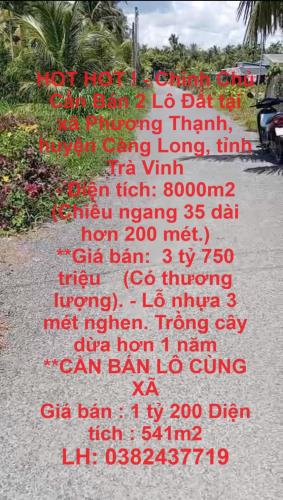 HOT HOT ! - Chính Chủ Cần Bán 2 Lô Đất tại  xã Phương Thạnh, huyện Càng Long, tỉnh Trà