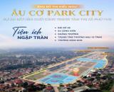 BÁN ĐẤT VIEW QUẢNG TRƯỜNG, TTTM ÂU CƠ PARK CITY, GIÁ CHỈ 20 triệu/m2