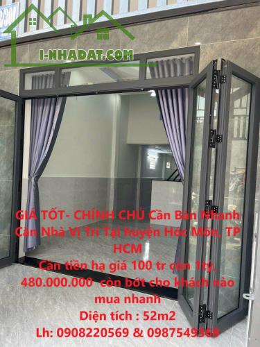 GIÁ TỐT- CHÍNH CHỦ Cần Bán Nhanh Căn Nhà Vị Trí Tại huyện Hóc Môn, TP HCM