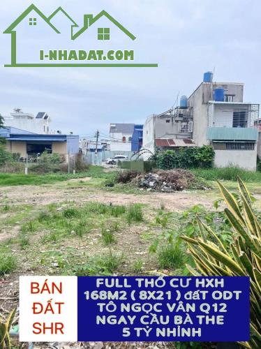 Bán đất hxh full thổ cư 168m2 (8x21) Tô Ngọc Vân Q12 , ngay cầu Bà The , giáp Gò Vấp, 5ty7