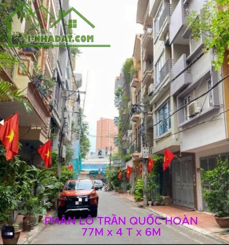 BÁN NHÀ PHÂN LÔ - VỈA HÈ, Ô TÔ - 77M², 4 TẦNG, MT 6M, 24.5 TỶ - TRẦN QUỐC HOÀN, CẦU GIẤY