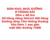 BÁN KHO, NHÀ XƯỞNG TRẢNG DÀI, SỔ HỒNG RIÊNG 969m2, ĐƯỜNG RỘNG 10m THÔNG THOÁNG