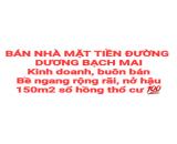BÁN NHÀ 150m2 MẶT TIỀN ĐƯỜNG DƯƠNG BẠCH MAI KINH DOANH, BUÔN BÁN, SỔ HỒNG THỔ CƯ