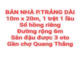 BÁN NHÀ TRẢNG DÀI, 1TRỆT 1LẦU, SỔ HỒNG RIÊNG, ĐƯỜNG RỘNG 6m, SÂN ĐẬU 3 OTO
