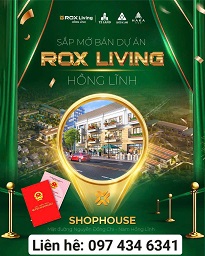 TIN NÓNG HỒNG LĨNH: ROX LIVING HỒNG LĨNH SẮP MỞ BÁN