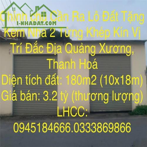 Chính chủ Cần Ra Lô Đất Tặng Kèm Nhà 2 Từng Khép Kín Vị Trí Đắc Địa Quảng Xương, Thanh Hoá