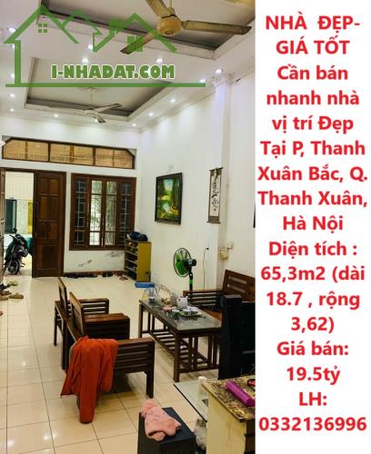 NHÀ  ĐẸP- GIÁ TỐT Cần bán nhanh nhà vị trí Đẹp Tại P, Thanh Xuân Bắc, Q. Thanh Xuân, Hà