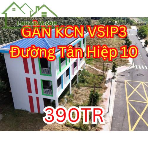 LÔ ĐẤT ĐẸP GẦN KCN VSIPN 3 GIÁ 390TR SỞ HỮU NGAY!!!!