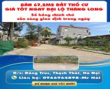 BÁN 67,2M2 ĐẤT THỔ CƯ GIÁ TỐT NGAY ĐẠI LỘ THĂNG LONG