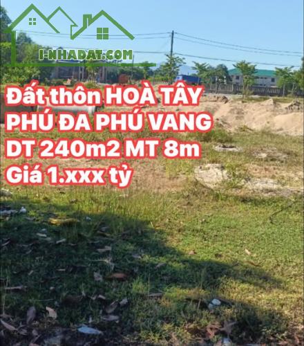 BÁN ĐẤT THÔN HOÀ TÂY PHÚ ĐA PHÚ VANG TP HUẾ  Diện tích 240m2 mặt tiền 8m - 2