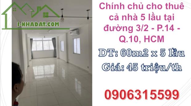 ♥️Chính chủ cho thuê cả nhà 5 lầu tại đường 3/2 - P.14 - Q.10, HCM; 45tr/th; 0906315599