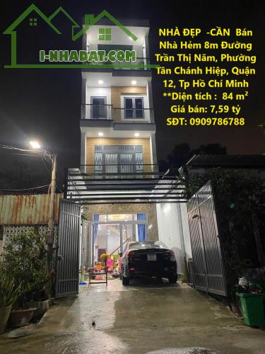 NHÀ ĐẸP  -CẦN  Bán Nhà Hẻm 8m Đường Trần Thị Năm, Phường Tân Chánh Hiệp, Quận 12, Tp Hồ
