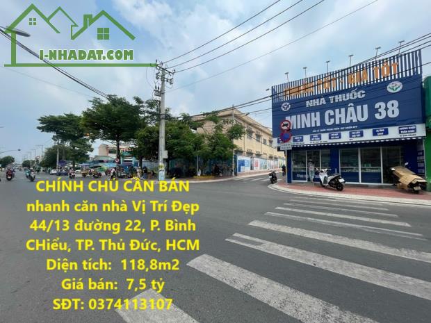 CHÍNH CHỦ CẦN BÁN nhanh căn nhà Vị Trí Đẹp 44/13 đường 22, P. Bình CHiểu, TP. Thủ Đức, HCM