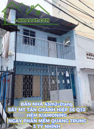 Bán nhà 43m2-2tang sát mt Tân Chánh Hiệp 36 Q12 , hẻm kiamoning, ngay PMQT , 3 tỷ nhỉnh - 2