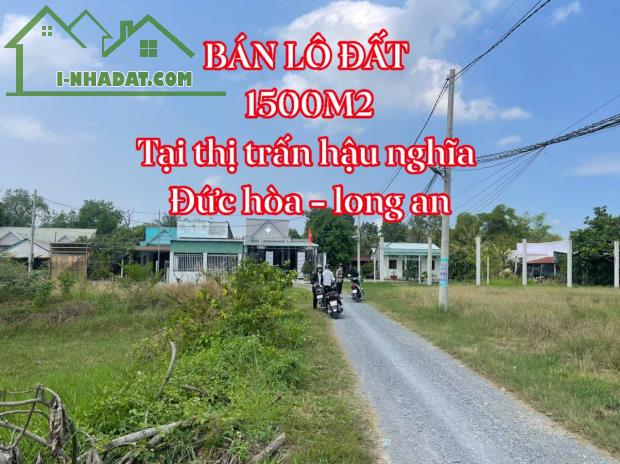 BÁN LÔ ĐẤT 1500M2- KẾ BÊN DỰ ÁN VINHOMES HẬU NGHĨA - GIÁ ĐẦU TƯ CHO ANH CHỊ