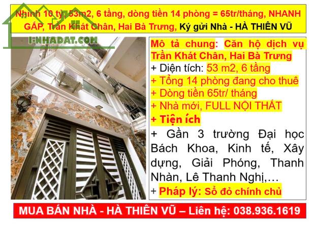 Nhỉnh 10 tỷ, 53m2, 6 tầng, dòng tiền 14 phòng = 65tr/tháng, NHANH GẤP, Trần Khát Chân, Hai - 5