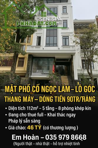 MẶT PHỐ CỔ NGỌC LÂM – LÔ GÓC – THANG MÁY – DÒNG TIỀN 90TR/THÁNG – GIÁ 46 TỶ