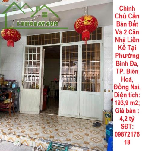 Chính Chủ Cần Bán Đất Và 2 Căn Nhà Liền Kề Tại Phường Bình Đa, TP. Biên Hoà, Đồng Nai.
