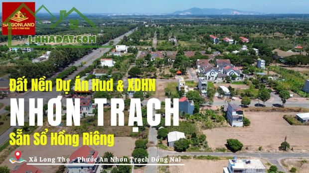 CẦN BÁN NHANH 10 NỀN DỰ ÁN HUD NHƠN TRẠCH ĐỒNG NAI GIÁ TỐT - 1