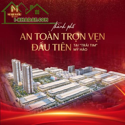 MAJESTIC CITY – KHU ĐÔ THỊ ĐÁNG SỐNG BẬC NHẤT TẠI MỸ HÀO, HƯNG YÊN