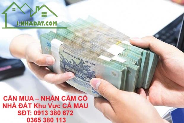 CẦN MUA – NHẬN CẦM CỐ NHÀ ĐẤT Khu Vực CÀ MAU – GIẢI NGÂN NHANH