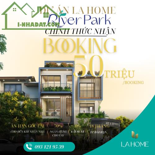 BOOKING SỚM – GIỮ VỊ TRÍ ĐẸP TẠI RIVER PARK LA HOME - 1